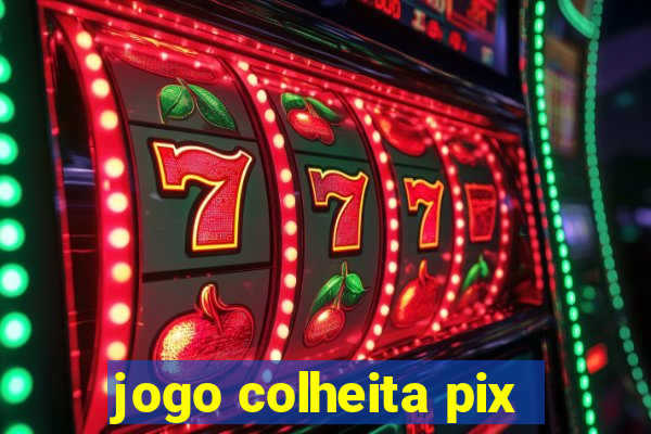 jogo colheita pix